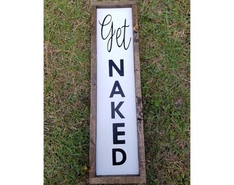 Get naked sign // bathroom sign //  Vertical signs // halfbath sign // farmhouse decor // funny bathroom signs // framed signs // rustic //