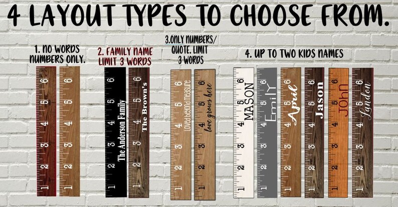 May include: Four different styles of wooden growth charts with various personalization options. The first chart is a simple ruler with numbers only. The second chart features a family name with a limit of three words. The third chart has a quote or numbers with a limit of three words. The fourth chart has up to two kids' names.