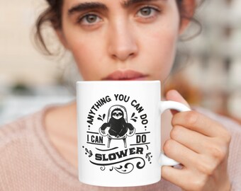 Funny Lazy Sloth Lover coffee mugs Gift with Sarcasm for Tired Exhaused Procrastinating Friends Son Daughter Husband - I can do slower