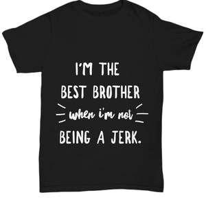 Best Big Brother Bro Ever Older Sibling Funny Gift T-Shirt Best Big Brother Bro Ever Older Sibling Funny Gift T-Shirt