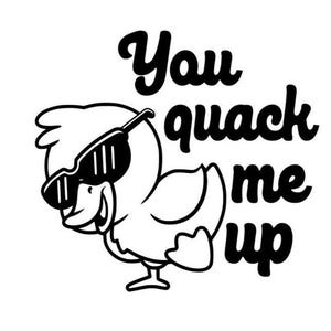 Puede incluir: Una ilustración en blanco y negro de un pato de dibujos animados con gafas de sol con el texto "You quack me up" encima.