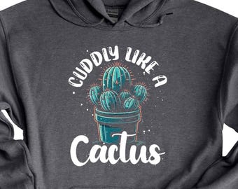 Cactus Hoodie, Gardening Humor Hoodie, Plantaholic Sweatshirt, Succulent Hoodie, Funny Plant Lover, Sarcastic Shirt, Plant Lover Gift