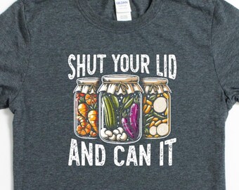 Funny Canning Food Shirt: Farm Life, Homestead Gift