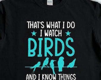 T-shirt vogels kijken, ik kijk vogels en ik weet dingen, shirt vogels kijken, cadeau vogelliefhebber, cadeau vogels kijken, cadeau buitenliefhebber, cadeau vogelliefhebber