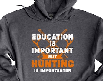 Funny Hunting Hoodie, Education Is Important Hunting Impotanter Hoodie, Deer Hunter Sweatshirt, Hunting Dad, Hunter Hoodie ,Hunting Gifts