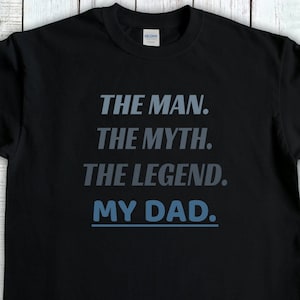 The Man, The Myth, The Legend Dad T-Shirt, Dad tshirt, Gift For Dad, Christmas Gift For Father, Dad Birthday Gift, Father&#39;s Day Gift