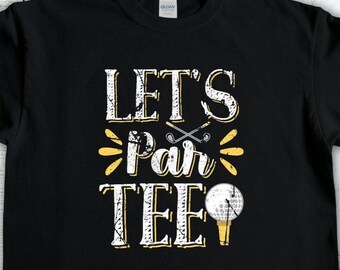 Lets Par Tee Golf Shirt, Funny Golfer Pun T-Shirt, Golf Gift for Dad