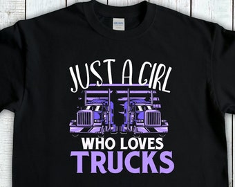 Truck Driver T-Shirt, Just A Girl Who Loves Trucks, Trucker Mom, Girls Trucking, Women Truckers,Tow Truck Driver, Gift For wife,Trucker Wife