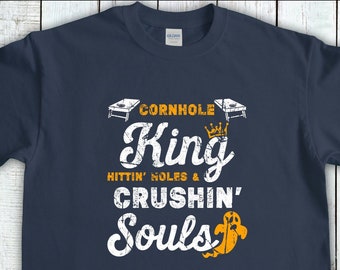 Cornhole King, Hittin' Holes And Crushin' Souls, Game Day Shirt, Bean Bag Toss Shirt, Cornhole Board, Cornhole tshirt, Cornhole Shirt,