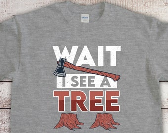 Chemise de bûcheron, Attends que je voie un arbre, Papa de bûcheron, Chemise d'homme à la tronçonneuse, T-shirt de foresterie, Chemise d'arboriculteur, Cadeau pour bûcheron, Cadeau pour bûcheron