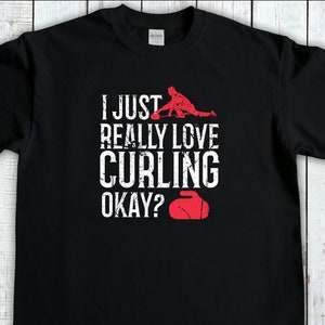 Curling Shirt, I Just Really Love Curling Tee,Curler T-Shirt, Curling Sport Gift, Funny Curling Shirt, Curling Fan Gift