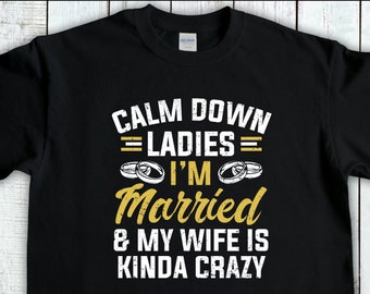 Funny Husband T-Shirt,Im Married My Wifes Kinda Crazy, Funny Wife Shirts For Husband, Husband Life, Gifts For Husband, Husband Material Tee