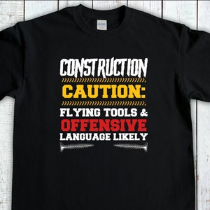 Construction Shirt, Funny Construction Worker T-Shirt, Builder Shirt, Carpenter Gift, Foremen Shirt, Contractor Gift, Carepenter tshirt