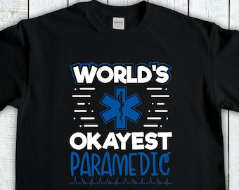Funny Paramedic Shirt, Worlds Okayest Paramedic, Flight Paramedic Gift, EMT Shirt, Ems T-Shirt, Medic Student Tee, First Resonder Gift,