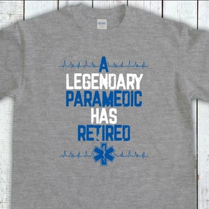 Funny Paramedic Shirt, Legendary Paramedic Retired, Flight Paramedic Gift, EMT Shirt, Ems T-Shirt, Medic Student Tee, First Resonder Gift,