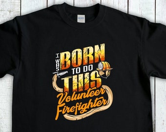 Firefiighter T-Shirt, Volunteer Firefighter, Volunteer Fireman, Firefighter Wife, Gifts For Firefighters, Fire Department Gift