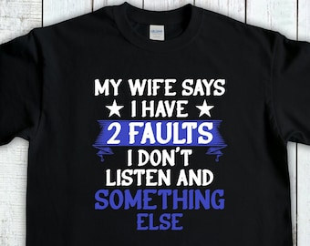 Camiseta divertida para maridos: Mi esposa dice que tengo dos defectos. Camisetas divertidas para maridos. Vida de marido. Regalos para marido. Camiseta con mensaje para maridos.