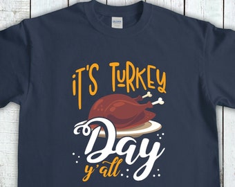 Its Turkey Day Y'All, Funny Autumn Shirt, Thanksgiving Shirt, Fall T-Shirt, Turkey Shirt, Thanksgiving Gifts, Pumpkin Spice, Hello Fall