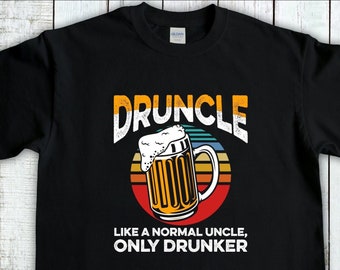 Uncle Shirt, Druncle Like A Normal Uncle Only Drunker, Gift For Uncle, Funny Uncle Shirt, Favorite Uncle Tee, Best Uncle Ever,  Mens T-Shirt