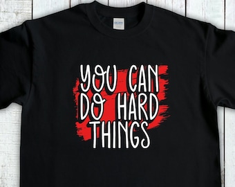 You Can Do Hard Things, Motivational Quote, Inspiration Saying Shirt, Kindness Matters, Self Care tshirt, Positive Quote, Mindfullness Tee