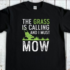 The Grass Is Calling I Must Mow, Gardening Gift, Lawn Mowing Shirt, Gardener T-Shirt, Lawn Care Tee, Landscaping Shirt, Lawn Mower tshirt Black