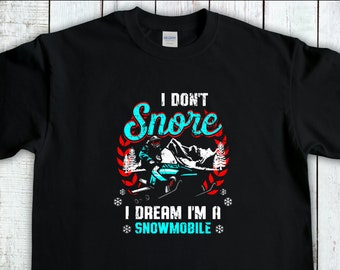 Snowmobile Shirt, I Dont Snore I Dream Im A Snowmobile, Snow Sport, Sledding T-Shirt, Winter Sport Tee, Snow Machine Gift