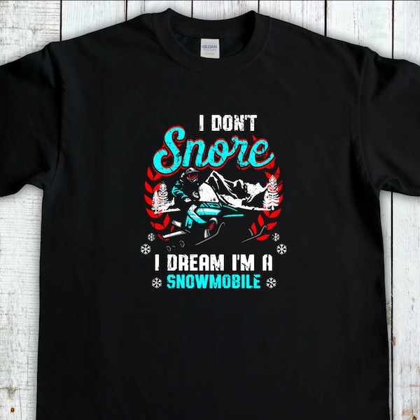 Schneemobil Shirt, I Dont Snore I Dream Im A Snowmobile, Schneesport, Rodel T-Shirt, Winter Sport T-Shirt, Schnee maschine Geschenk