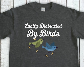 Birding T-Shirt, Bird Watching Shirt, Easily Distracted By Birds, Bird Lover Gift, Birdwatching Gift, Outdoors Lover Gift, Birder Gift