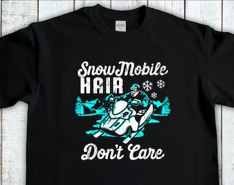 Snowmobile Hair Don't Care, Snowmobile Gift, Snow Sport, Sledding T-Shirt, Winter Sport Tee, Snow Machine Gift