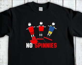 Foosball Shirt, Foosball No Spinnies tshirt, Foosball Payer, Foosball Gift For Men,Funny Fooseball Gift, Table Football Shirt, Youth Shirt