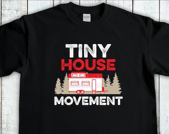 Tiny House Tshirt, Tiny Home Shirt, Tiny House On Wheels, Adventure Shirt, Travel Shirt, Tiny House Trailer, Simple Life, Minature House,