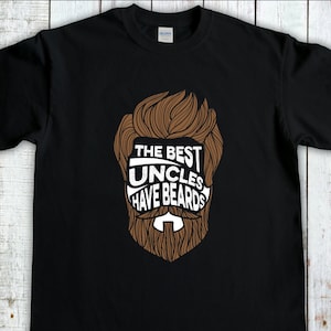 Uncle Shirt, The Best Uncles Have Beards, Gift For Uncle, Funny Uncle Shirt, Favorite Uncle Tee, Best Uncle Ever, New Uncle tshirt