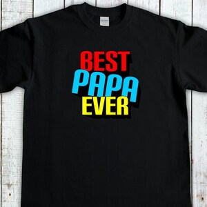 Best Papa Ever Shirt, Gift For New Dad, Papa t shirt , Gifts for Husband, Mens Gift For Birthday, Fathers Day Gift, Daddy Shirt