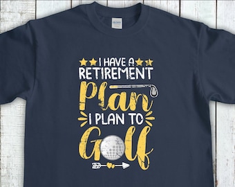Funny Golfing Shirt,I Have A Retirement Plan I Plan To Golf, Miniture Golf Gift, Golfing Gift For Dad, Golf Gifts For Women, Golfer Shirt