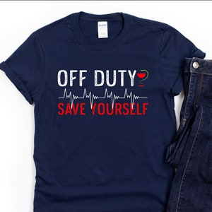 Camiseta de paramédico, estoy fuera de servicio, sálvate, regalo de paramédico de vuelo, camiseta de EMT, camiseta de EMS, camiseta de estudiante de medicina, regalo de primera respuesta.