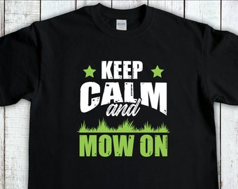 Lawn Mowing Shirt, Keep Calm And Mow On,  Gardening Gift, Gardener T-Shirt, Lawn Care Tee, Landscaping Shirt, Lawn Mower tshirt, Dad Shirt