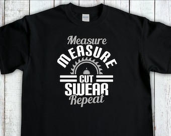 Mesure, mesure, coupe, jure répétition, cadeau de menuisier, chemise de menuisier, t-shirt de menuisier drôle, chemise de bricoleur, t-shirt de bûcheron