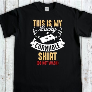 This Is My Lucky Cornhole Shirt Do Not Wash Game and Tournament Day Shirt, Bean Bag Toss Shirt, Cornhole tshirt Gift