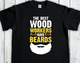 The Best Woodworkers Have Beards, Woodworker Gift, Fathers Day Gift, Woodworking Shirt, Funny Carpenter T-Shirt, Handyman Shirt