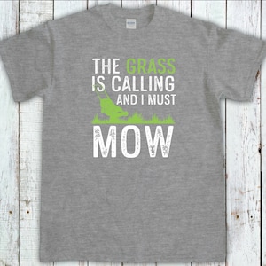 The Grass Is Calling I Must Mow, Gardening Gift, Lawn Mowing Shirt, Gardener T-Shirt, Lawn Care Tee, Landscaping Shirt, Lawn Mower tshirt Sport Grey