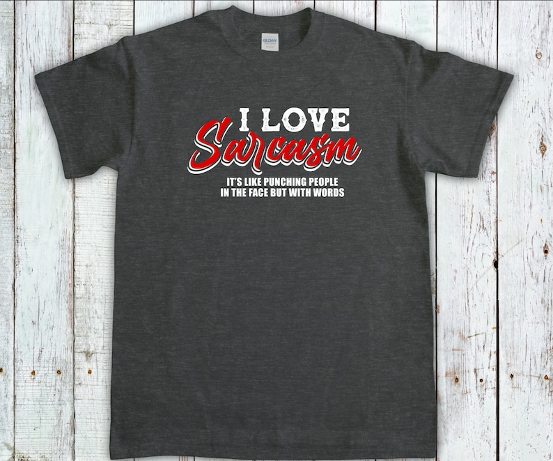 Sarcasim Shirt, Funny Sarcastic T-Shirt, Sassy Tee, Womens Sarcasm Shirt, Funny Quote Shirt, Sarcastic Gift, Christmas Gift Dark Heather