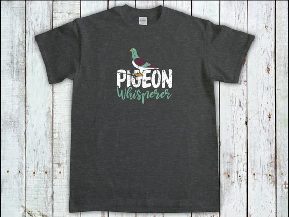 Pigeon Whisperer T Shirt Bird Watching Pigeon Gift Pigeon Whisperer T Shirt Bird Watching Pigeon Gift