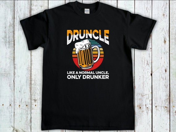 Mens Funny Druncle Like A Normal Uncle Only Drunker T-Shirt Mens Funny Druncle Like A Normal Uncle Only Drunker T-Shirt