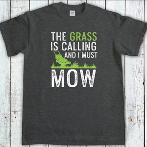 The Grass Is Calling I Must Mow, Gardening Gift, Lawn Mowing Shirt, Gardener T-Shirt, Lawn Care Tee, Landscaping Shirt, Lawn Mower tshirt Dark Heather Grey