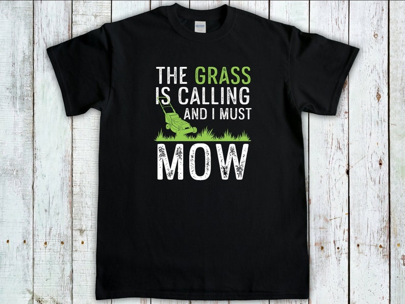 The Grass Is Calling I Must Mow, Gardening Gift, Lawn Mowing Shirt, Gardener T-Shirt, Lawn Care Tee, Landscaping Shirt, Lawn Mower tshirt Black