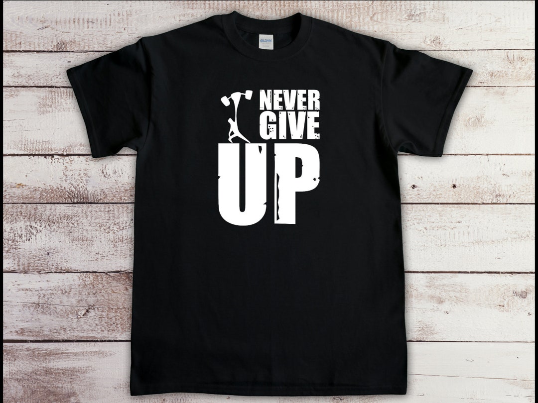 Never Give Up, Motivational Work Out Fitness Gift, Gym T Shirt ...
