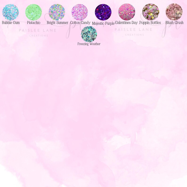 May include: Nine circular samples of decorative glitter in various colours and textures, labelled Bubble Gum, Pistachio, Bright Summer, Cotton Candy, Majestic Purple, Galentines Day, Poppin Bottles, Blush Crush, and Freezing Weather by Paislee Lane.