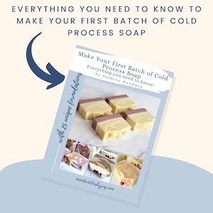 How to make cold process soap ebook, make your first batch of cold process soap and 25 unique formulations, 25 cold process soap recipes