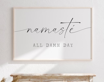 Namaste All Damn Day Printable, Namaste sign, Namaste Print, Yoga Wall Art, Namaste Poster, Meditation Print, Yoga Wall Decor, Meditation