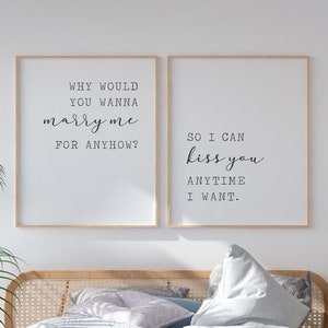 Why would you wanna marry me for anyhow? So I can kiss you anytime I want, Bedroom Wall Decor, Bedroom Prints, Printable Wall Art, Couples